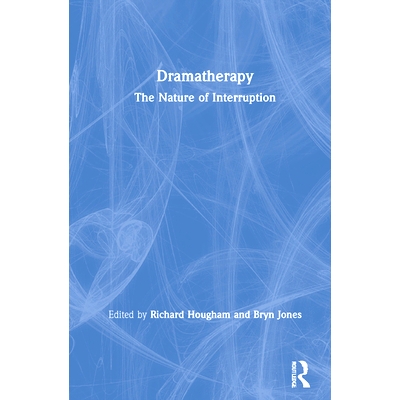 预订 Dramatherapy: The Nature of Interruption 戏剧疗法：中断的性质: 9780367487591