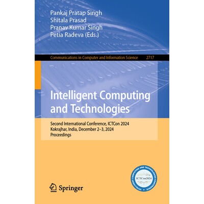 预订 Intelligent Computing and Technologies Second International Conference, ICTCon 2024, Kokrajhar, India, December 2–