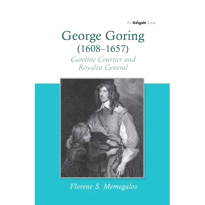 预订 George Goring (1608–1657): Caroline Courtier and Royalist General 乔治 高林(1608-1657): 卡罗琳朝臣与保皇党将军: 97