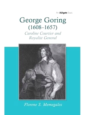 预订 George Goring (1608–1657): Caroline Courtier and Royalist General 乔治 高林(1608-1657): 卡罗琳朝臣与保皇党将军: 97