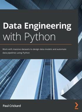 [预订]Data Engineering with Python: Work with massive datasets to design data models and automate data pip 9781839214189