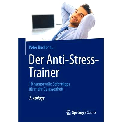 预订 Der Anti-Stress-Trainer: 10 humorvolle Soforttipps für mehr Gelassenheit 抗应激训练: 9783658023935