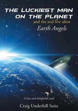 [预订]The Luckiest Man on the Planet: And the Real Live Alien Earth Angels 9781504912440