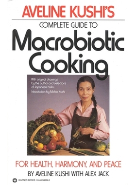 Complete Guide to Macrobiotic Cooking: For Health, Harmony, and Peace 宏观营养烹饪完整指南：为了健康、和谐与和平: 97804