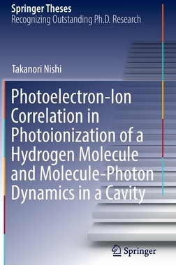 【预订】Photoelectron-Ion Correlation in Photoionization of a Hydrogen Molec 9789811917776