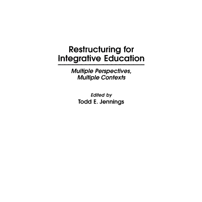 预订 Restructuring for Integrative Education: Multiple Perspectives, Multiple Contexts: 9780897894968