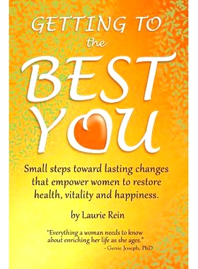 预订 GETTING TO the BEST YOU: Small steps toward lasting changes that empower women to restore health, vitality and happ