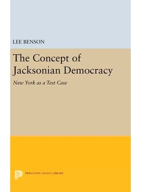预订 The Concept of Jacksonian Democracy: New York as a Test Case 杰克逊民主的概念：纽约作为测试用例: 9780691647623