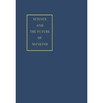 预订 Science and the Future of Mankind: 9789401756938