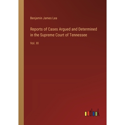 预订 Reports of Cases Argued and Determined in the Supreme Court of Tennessee: Vol. XI: 9783385352391