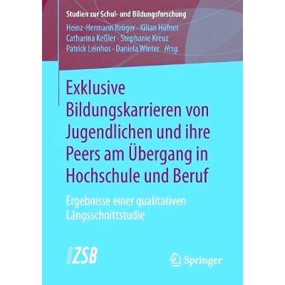 预订 Exklusive Bildungskarrieren von Jugendlichen und ihre Peers am Übergang in Hochschule und Beruf: Ergebnisse einer