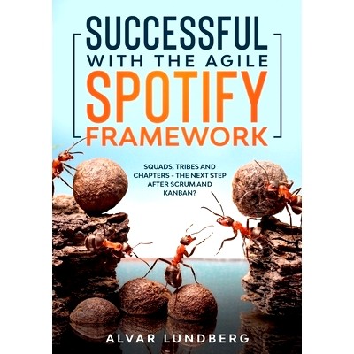 预订 Successful with the Agile Spotify Framework: Squads, Tribes and Chapters - The Next Step After Scrum and Kanban?: 9
