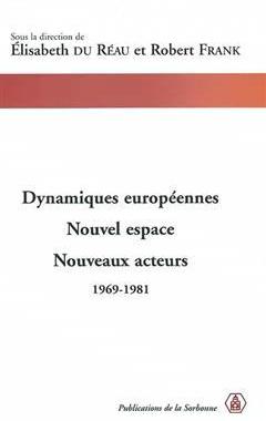 [预订]Dynamiques européennes : nouvel espace, nouveaux acteurs, 1969-1981 9782859444679