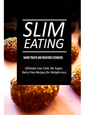 预订 Slim Eating - Baked Treats and Munchies Cookbook: Skinny Recipes for Fat Loss and a Flat Belly: 9781500290399