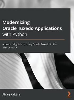 [预订]Modernizing Oracle Tuxedo Applications with Python 9781801070584