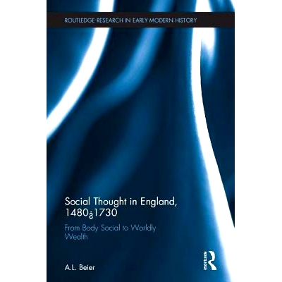 预订 Social Thought in England, 1480-1730: From Body Social to Worldly Wealth 英国社会思想 148-173：从身体社会到世俗财富