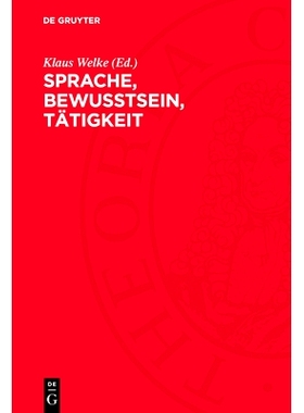 预订 Sprache, Bewußtsein, Tätigkeit: Zur Sprachkonzeption Wilhelm von Humboldts: 9783112752265