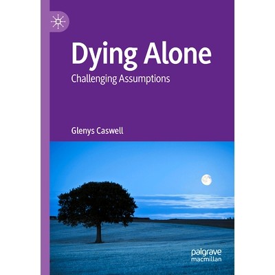 预订 Dying Alone: Challenging Assumptions 独自*：具有挑战性的假设: 9783030927608