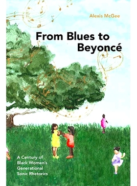 预订 From Blues to Beyoncé: A Century of Black Women’s Generational Sonic Rhetorics: 9781438496504