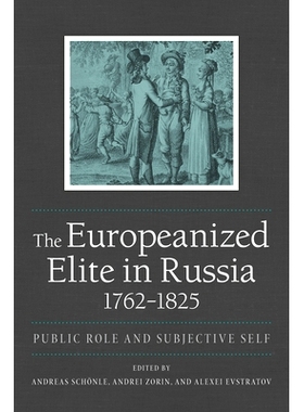 预订 Europeanized Elite in Russia, 1762-1825: Public Role and Subjective Self 1762-1825俄罗斯的欧洲精英：公共角色和主观
