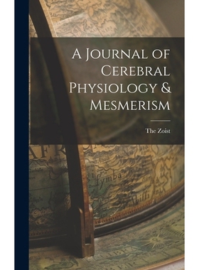 预订 A Journal of Cerebral Physiology & Mesmerism 9781017515800