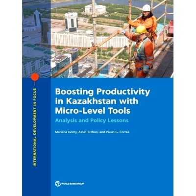 预订 Boosting Productivity in Kazakhstan with Micro-Level Tools: Analysis and Policy Lessons 用微观工具提高哈萨克斯坦的