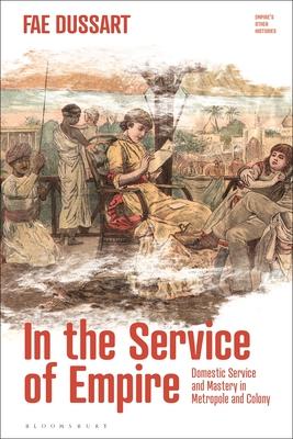 [预订]In the Service of Empire: Domestic Service and Mastery in Metropole and Colony 9781350242609