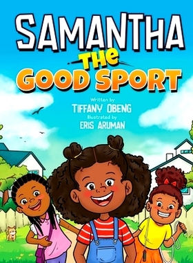 预订 Samantha the Good Sport: Kids Book about Sportsmanship, Kindness, Respect and Perseverance: 9781959075165