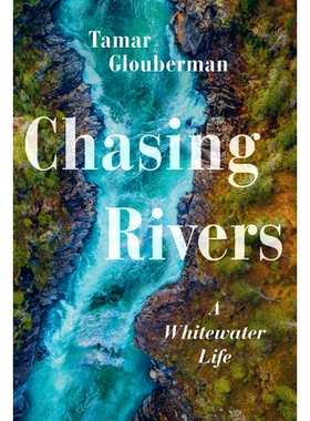 预订 Chasing Rivers: A Whitewater Life 追逐河流: 9781771623414
