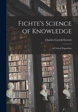 [预订]Fichte’s Science of Knowledge: A Critical Exposition 9781016763356