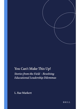 预订 You Can’t Make This Up!: Stories from the Field – Resolving Educational Leadership Dilemmas 真实故事——解决教育