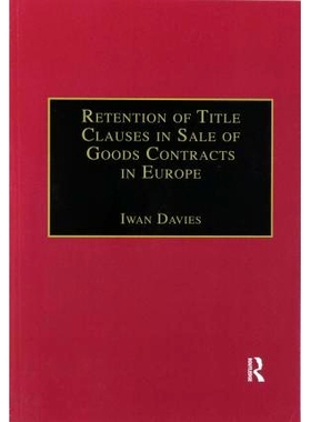 预订 Retention of Title Clauses in Sale of Goods Contracts in Europe 欧洲货物买卖合同中的所有权保留条款: 9780367605056