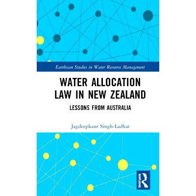 预订 Water Allocation Law in New Zealand: Lessons from Australia 新西兰的水分配法：澳大利亚的经验教训（精装）: 978036789