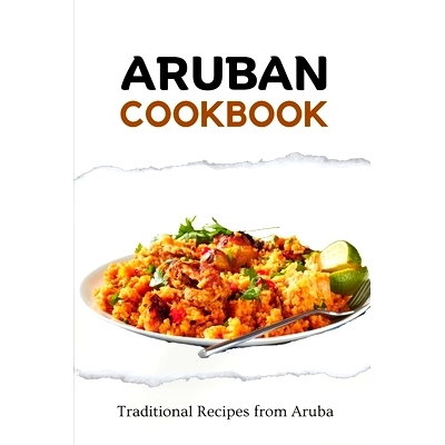 预订 Aruban Cookbook: Traditional Recipes from Aruba 阿鲁巴食谱：阿鲁巴传统菜谱: 9798863863535