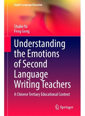 预订 Understanding the Emotions of Second Language Writing Teachers: A Chinese Tertiary Educational Context 二语写作教师