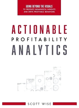 预订 Actionable Profitability Analytics: Going Beyond The Visuals To Produce Meaningful Insights And Drive Profitable Be