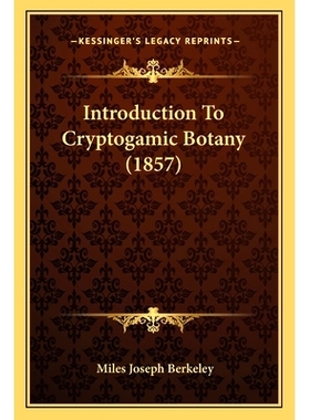 预订 Introduction To Cryptogamic Botany (1857): 9781166625832