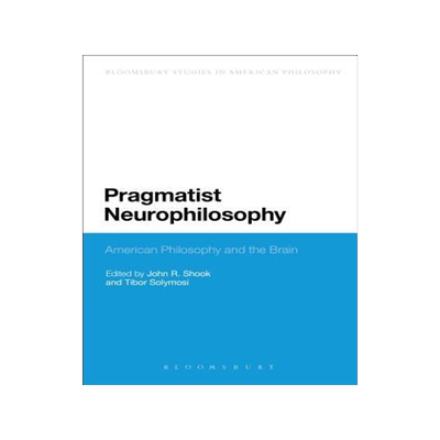 [预订]Pragmatist Neurophilosophy: American Philosophy and the Brain 9781474262859