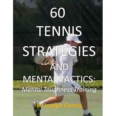 预订 60 Tennis Strategies and Mental Tactics: Mental Toughness Training: 9781490553979