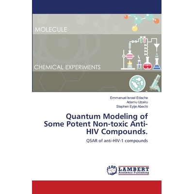 预订 Quantum Modeling of Some Potent Non-toxic Anti-HIV Compounds.: QSAR of anti-HIV-1 compounds: 9786139587483