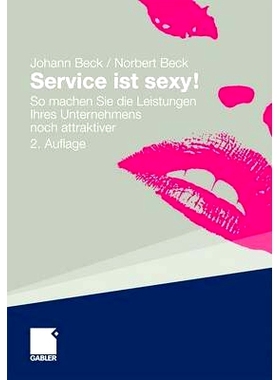 预订 Service ist sexy!: So machen Sie die Leistungen Ihres Unternehmens noch attraktiver 服务很性感！-如何让你公司的服务