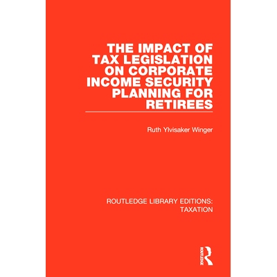 预订 The Impact of Tax Legislation on Corporate Income Security Planning for Retirees 税收立法对退休人员企业收入保障计划