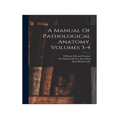 [预订]A Manual Of Pathological Anatomy, Volumes 3-4 9781019288702