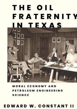 预订 The Oil Fraternity in Texas: Moral Economy and Petroleum Engineering Science