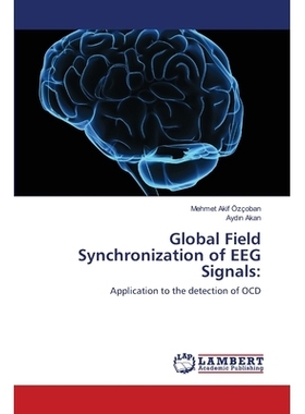 预订 Global Field Synchronization of EEG Signals:: Application to the detection of OCD: 9786139855940