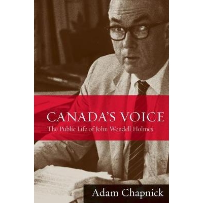 预订 Canada’s Voice: The Public Life of John Wendell Holmes 加拿大之声：公共生活: 9780774816717