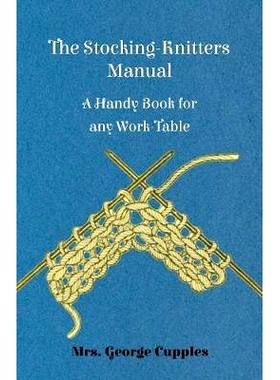 预订 The Stocking-Knitters Manual - A Handy Book for Any Work-Table