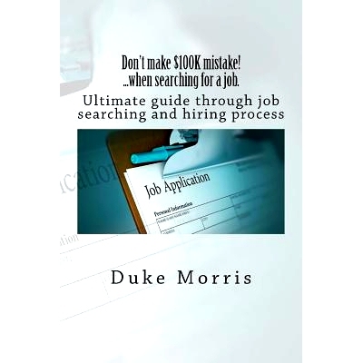 预订 Don’t make $100K mistake! ...when searching for a job.: Ultimate guide through job searching and hiring process: 9