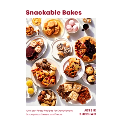 预订 Snackable Bakes: 100 Easy-Peasy Recipes for Exceptionally Scrumptious Sweets and Treats