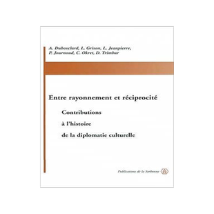 [预订]Entre rayonnement et réciprocité : contributions à l’histoire de la diplomatie culturelle 9782859444662